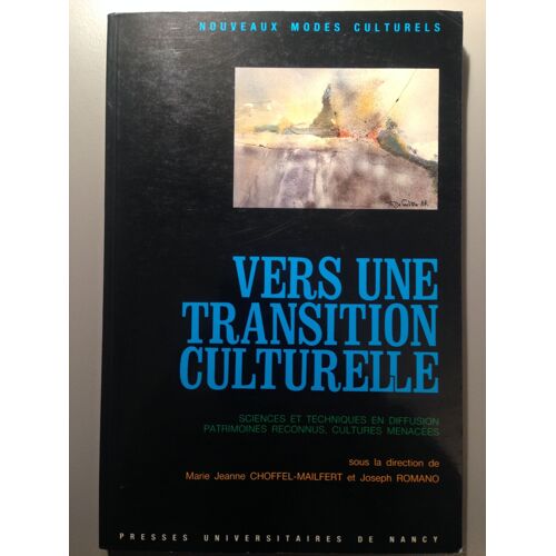 Vers Une Transition Culturelle - Sciences Et Techniques En Diffusion , Patrimoines Reconnus, Cultures Menacées