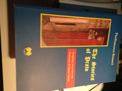 The Stories Of Prato, Imaginary Interviews By Franscesco Di Marco Datini De Pierfrancesco Benucci