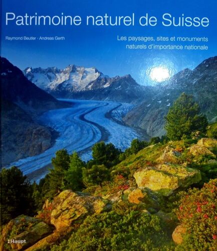 Patrimoine Naturel De Suisse: Les Paysages, Sites Et Monuments Naturels D'importance Nationale