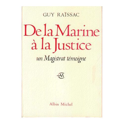 De La Marine À La Justice. Un Magistrat Témoigne