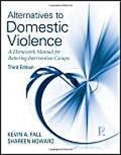 Alternatives To Domestic Violence: A Homework Manual For Battering Intervention Groups, Third Edition
