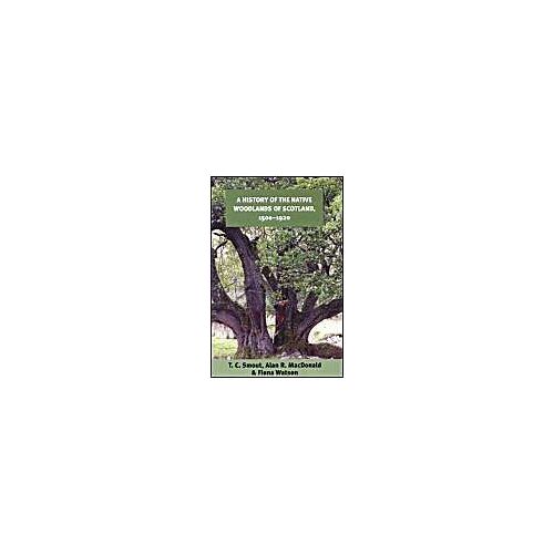 A History Of The Native Woodlands Of Scotland, 1500-1920