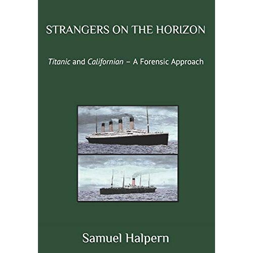 Strangers On The Horizon: Titanic And Californian A Forensic Approach