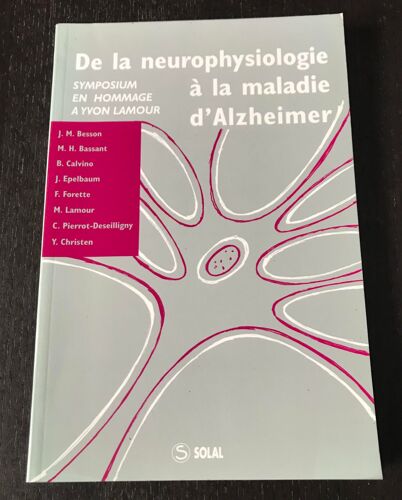 De La Neurophysiologie A La Maladie D Alzheimer - Symposium En Hommage A Yvon Lamour -