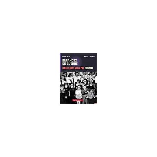 Errances De Guerre, Familles Juives Face Au Pire 1939-1944 (À Limoges)