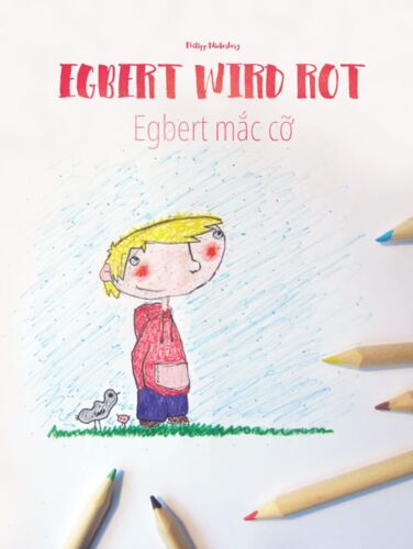 Egbert Wird Rot/Egbert Mc C: Zweisprachiges Bilderbuch Deutsch-Vietnamesisch (Zweisprachig/Bilingual) (Bilinguale Bücher (Deutsch-Vietnamesisch) Von Philipp Winterberg)