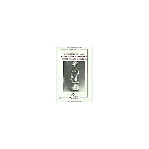 Esthétique Et Folie Dans L'oeuvre Romanesque De Pius Ngandu Nkashama