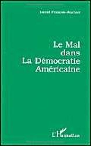 Le Mal Dans La Démocratie Américaine - Incidence De La Réflexion Philosophique Sur La Perception Du Mal Dans La Démocratie Américaine