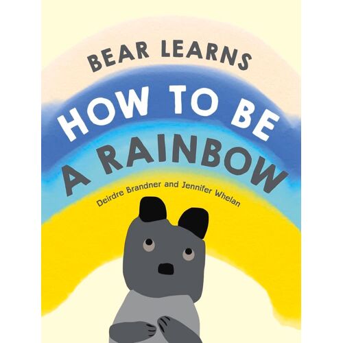 Bear Learns How To Be A Rainbow