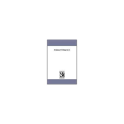 De Quincey's Writings: Essays On The Philosophical Writers And Other Men Of Letters, In Two Volumes. Vol. Ii