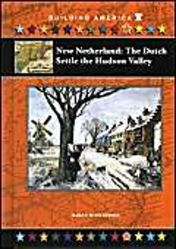 New Netherland: The Dutch Settle The Hudson Valley