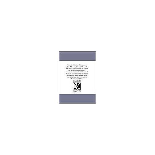 The Works Of William Shakespeare; The Plays Ed. From The Folio Of Mdcxxiii, With Various Readings From All The Editions And All The Commentators, Note