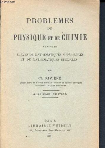 Problemes De Physique Et De Chimie A L Usage Des Eleves De Mathematiques Superieures Et De Mathematiques Speciales- 8eme Edition