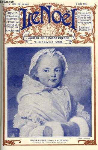 Le Noël N° 1928 - Credo, Le Mariage (Suite) Par E. Duplessy, Anachronismes Par G. D Azambuja, Un Monastère De Saint Pierre Fourier Par René Bazin, L Enfant Qui Dit Oui Par G. Bernoville, François(...)