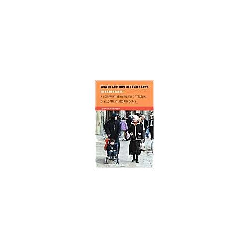 Women And Muslim Family Laws In Arab States: A Comparative Overview Of Textual Development And Advocacy