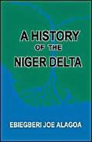 A History Of The Niger Delta. An Historical Interpretation Of Ijo Oral Tradition