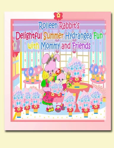 Rolleen Rabbit's Delightful Summer Hydrangea Fun With Mommy And Friends