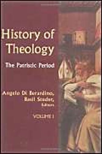 History Of Theology Volume I, 1: The Patristic Period