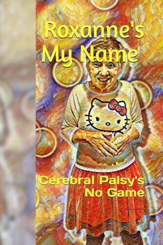 Roxanne's My Name: Cerebral Palsy's No Game