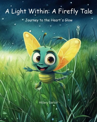 A Light Within: A Firefly Tale: Journey To The Heart's Glow