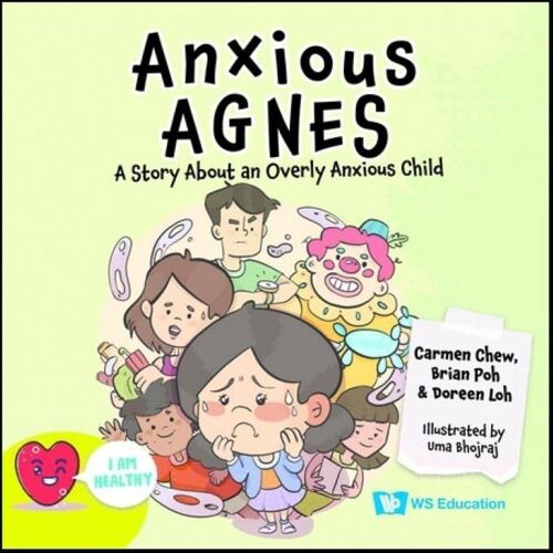 Anxious Agnes: A Story About An Overly Anxious Child: 0 (I Am Healthy)