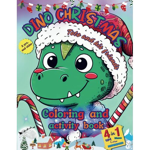 Dino Christmas. Toto And His Friends: Christmas Dinosaur Coloring Book With Disabilities And Story About Diversity For Children From 2 Years, Maze ... Differences, Music, Friendship, Values.