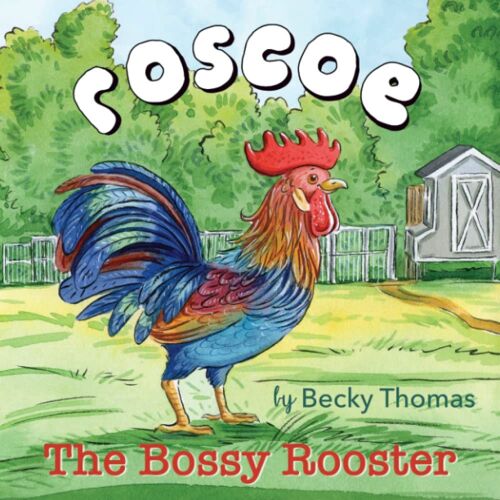 Roscoe The Bossy Rooster (Roscoe The Rooster)