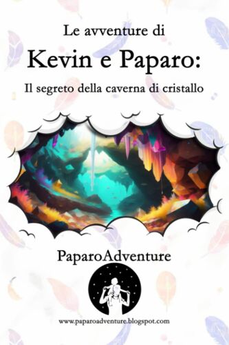 Le Avventure Di Kevin E Paparo - Il Segreto Della Caverna Di Cristallo