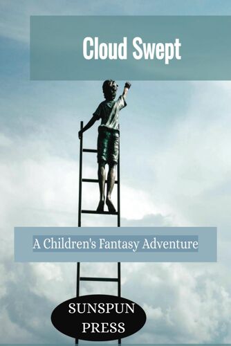 Cloud Swept- A Children's Fantasy Adventure: Kids Playful Heaven Adventures-Celestial Exploration