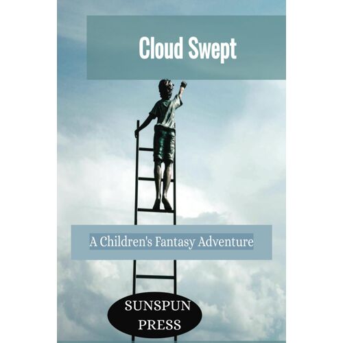 Cloud Swept- A Children's Fantasy Adventure: Kids Playful Heaven Adventures-Celestial Exploration