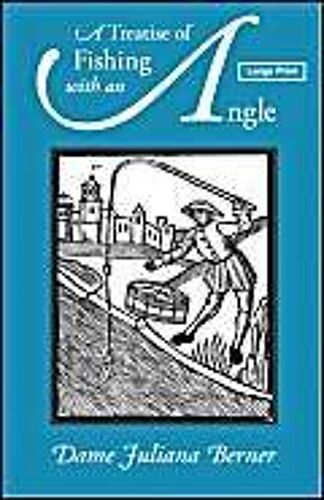 A Treatise Of Fishing With An Angle, Large-Print Edition