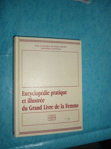Encyclopédie Pratique Et Illustrée Du Grand Livre De La Femme