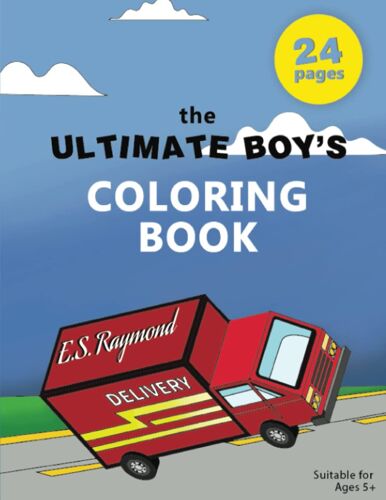 The Ultimate Boys Coloring Book W/ Trucks, Dinosaur,Astronauts, Racecars, Helicopters And More Ages 5 And Up: Unleash You Creativity