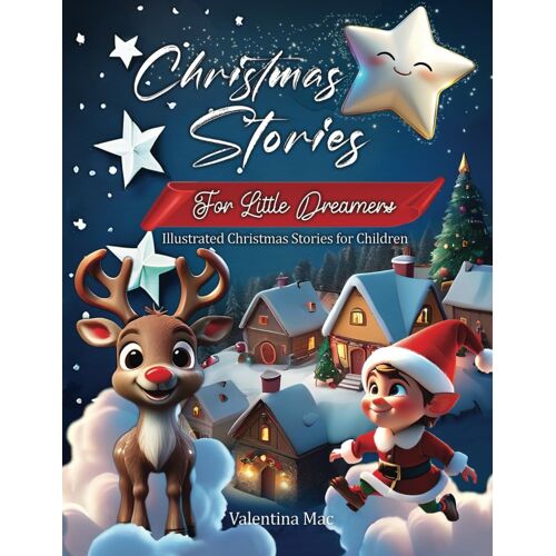 Christmas Stories For Little Dreamers: Illustrated Christmas Stories For Children