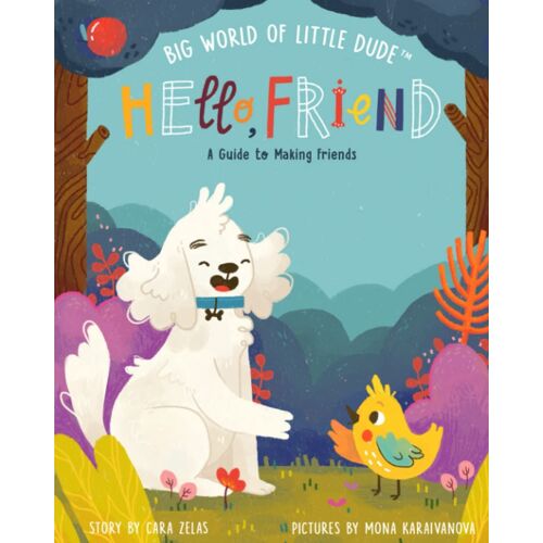 Hello, Friend: A Guide To Making Friends: Big World Of Little Dude