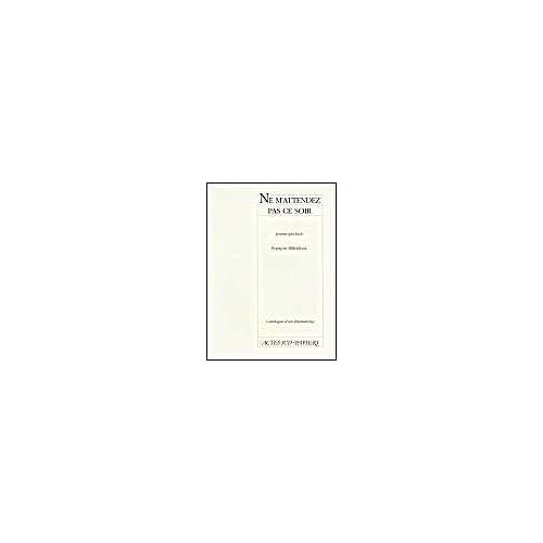 Catalogue D'un Dramaturge / François Billetdoux - Ne M'attendez Pas Ce Soir