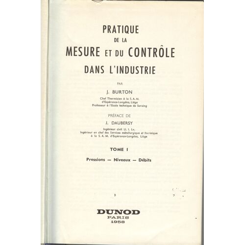 Pratique De La Mesure Et Du Controle Dans L'industrie, Tome I, Pressions, Niveaux, Debits