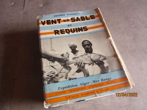 Freddy Tondeur Vent De Sable Et Requins ( Expedition Alger Mer Rouge Edition Perrin ( Dedicace Hommage Auteur