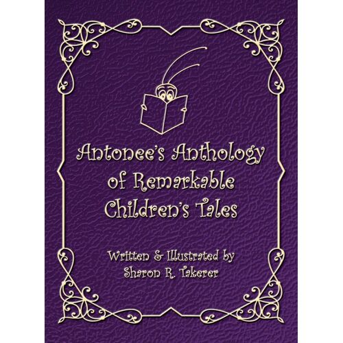 Antonee's Anthology Of Remarkable Children's Tales