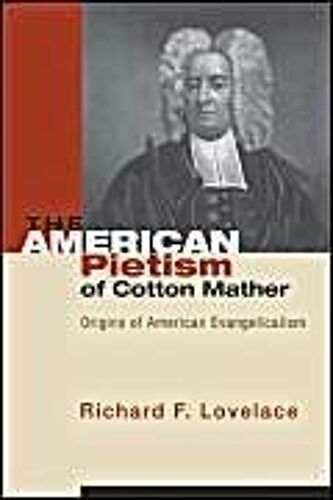 The American Pietism Of Cotton Mather