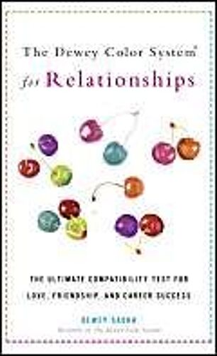 The Dewey Color System For Relationships : The Ultimate Compatibility Test For Love, Friendship, And Career Success