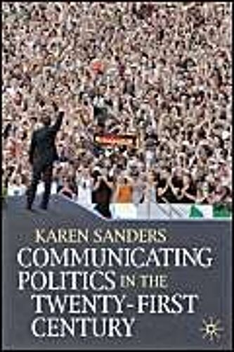 Communicating Politics In The Twenty-First Century