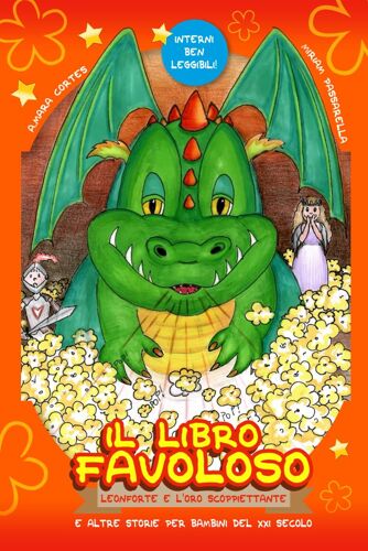 Il Libro Favoloso: Leonforte E L'oro Scoppiettante E Altre Favole Per Bambini Del Xxi Secolo