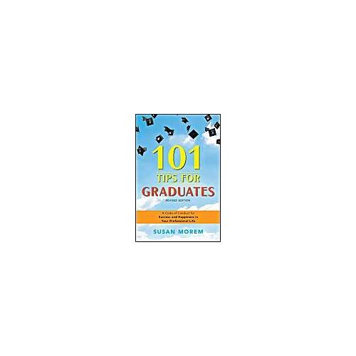 101 Tips For Graduates, Revised Edition