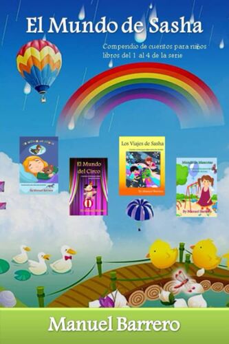 El Mundo De Sasha: Compendio De Cuentos Para Niños, Libros Del 1 Al 4 De La Serie.: 6 (Cuentos Infantiles)