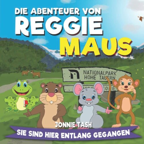 Die Abenteuer Von Reggie Maus Und Seinen Waldfreunden: Sie Sind Hier Entlang Gegangen