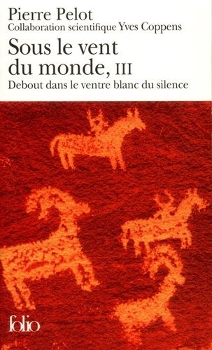 Sous Le Vent Du Monde - Tome 3 - Debout Dans Le Ventre Blanc Du Silence