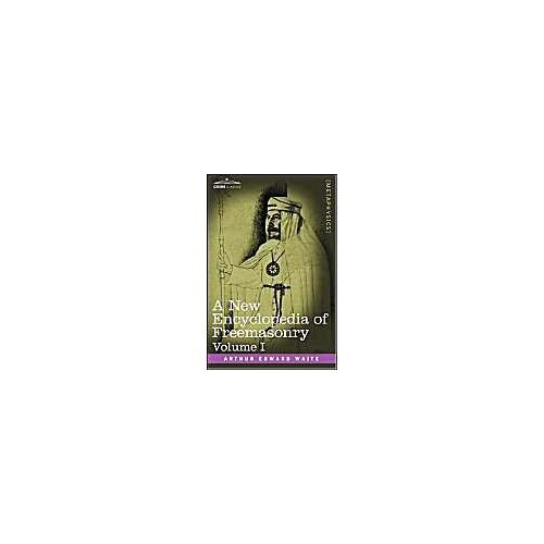 A New Encyclopedia Of Freemasonry, Volume I
