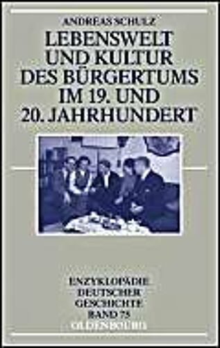 Lebenswelt Und Kultur Des Bürgertums Im 19. Und 20. Jahrhundert
