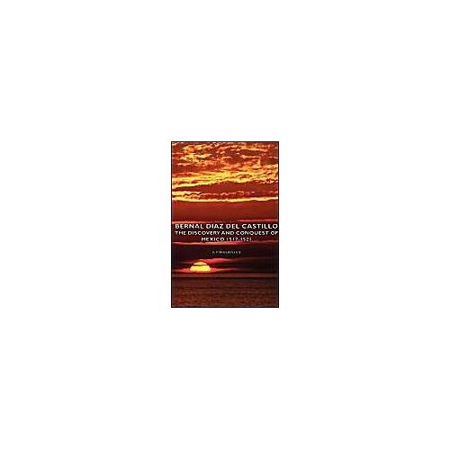 Bernal Diaz Del Castillo - The Discovery And Conquest Of Mexico 1517-1521